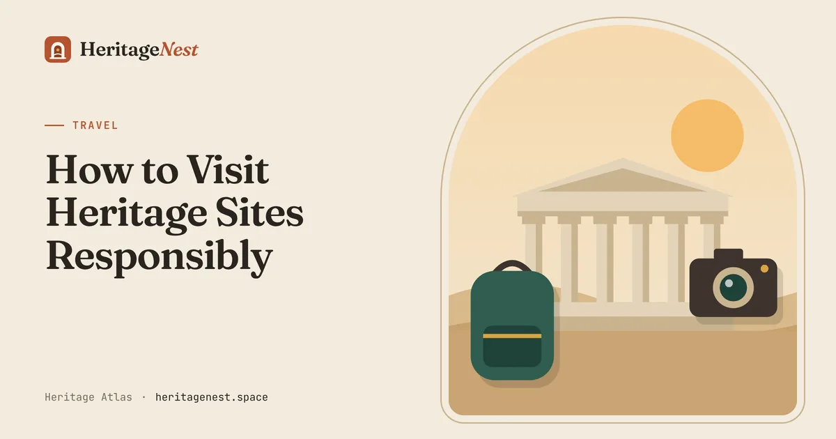 How to visit heritage sites responsibly